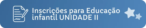 Inscrições para Educação Infantil — Unidade II
